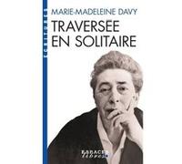 Traversée en solitaire (Espaces Libres - Ecritures) Marie-Madeleine Davy (Auteur)