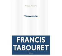 Traversée - Francis Tabouret - P.o.l. - broché - Récit