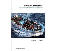 Traversée Interdite ! - Les Harragas Face À L'europe Forteresse