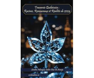 Traversée Québécoise : Racines, Renouveaux et Réalités de 2024: Guide d'intégration et de découverte pour nouveaux arrivants et amoureux de la culture québécoise