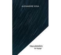 Traversées 1er Voyage - Alexandre Sosa - Librinova - broché - Roman