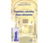 Traversées culturelles franco-allemandes - Andreas Rittau - L'harmattan - broché - Essai