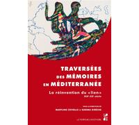 Traversées des mémoires en méditerranée La réinvention du lien xixe-xxe siècle - Karima Dirèche - Publication Universite Provence - broché - Essai