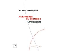 Traversées du quotidien: Des surréalistes aux postmodernes
