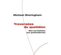 Traversées Du Quotidien - Des Surréalistes Aux Postmodernes