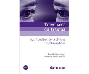 Traversées du trauma: Aux frontières de la clinique psychanalytique