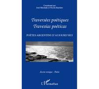 Traversées poétiques - Travesias poéticas Poètes argentins d'aujourd'hui - Nicole Barrière - L'harmattan - broché - Poésie