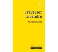 Traverser la cendre - Michel Simonot - Espaces 34 - broché - Théâtre