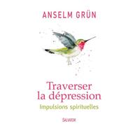 Traverser la dépression Impulsions spirituelles - Anselm Grün - Salvator - broché - Essai