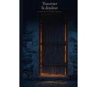 Traverser la douleur: une approche douce pour accompagner ce qui fait mal
