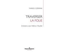 Traverser la folie Entretiens avec Hélène L'Heuillet - Marcel Czermak - Hermann - broché - Essai