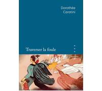 Traverser la foule - Dorothée Caratini - Bouquins Editions - broché - Roman