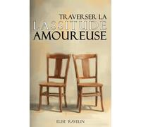 Traverser la lassitude amoureuse: Ce qui s'éteint dans le couple quand la routine s'installe et le chemin pour se retrouver