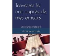 Traverser la nuit auprès de mes amours: un souhait inespéré