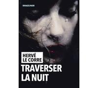 Traverser la nuit - Hervé Le Corre - Rivages - broché - Roman