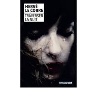 Traverser la nuit - Hervé Le Corre - Rivages - Poche - Roman