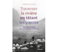Traverser La Rivière En Tatant Les Pierres - Dix Proverbes De La Sagesse Chinois