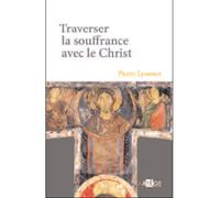Traverser la souffrance avec le Christ - Pierre Lyonnet - Artege - broché - Essai
