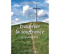 Traverser la souffrance - Le chemin S.O.S.