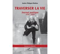 Traverser la vie: Journal poétique, 1976 - 2016