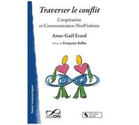 Traverser Le Conflit - Coopération Et Communication Non Violente