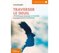 Traverser le deuil: 9 étapes pour rencontrer le chagrin et accéder à la paix intérieure