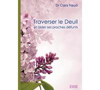 Traverser le Deuil et aider ses proches défunts