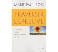 Traverser l'epreuve comment activer notre potentiel de vie Comment activer notre potentiel de vie - Marie-Paul Ross - Fides - broché - Essai