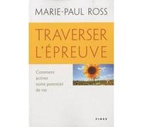 Traverser l'epreuve comment activer notre potentiel de vie Marie-Paul Ross (Auteur)