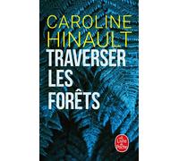 Traverser les forêts - Caroline Hinault - Lgf - Poche - Roman