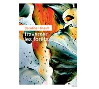 Traverser les forêts - Caroline Hinault - Rouergue - broché - Roman