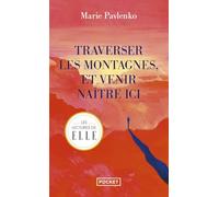 Traverser les montagnes et venir naître ici