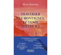 Traverser les montagnes et venir naître ici Marie Pavlenko (Auteur)