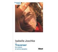 Traverser Les océans et autres épopées - Isabelle Joschke - Glénat - broché - Guide