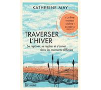 Traverser l'hiver. se reposer, se replier et s'aimer dans les