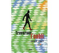 Traverser l'oubli