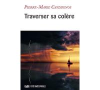 Traverser sa colère - Pierre-Marie Castaignos - Beatitudes Eds - broché - Essai