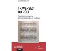 Traverses du réel Essai d’une démarche (para)philosophique et poétique - Christian Cavaillé - L'harmattan - broché - Essai
