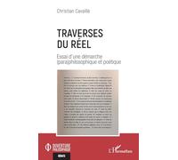 Traverses du réel Essai d’une démarche (para)philosophique et poétique - Christian Cavaillé - L'harmattan - broché - Essai