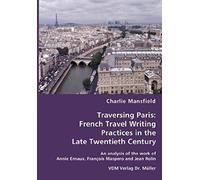 Traversing Paris: French Travel Writing Practices In The Late Twentieth Century