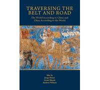 Traversing the Belt and Road: The World According to China and China According to the World