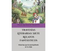 Travesías Literarias: Siete Relatos Fantásticos: Historias que te acompañarán en tu viaje