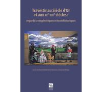 Travestir au siècle d'or et au XXe et xXIe siècle - Nathalie Dartai-Maranzana - Publ.de St-Etienne - broché - Etude