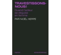 Travestissons-nous !: Quand l'acteur se déguise en femme