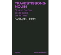 Travestissons-nous !: Quand l'acteur se déguise en femme