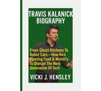 TRAVIS KALANICK BIOGRAPHY:: From Ghost Kitchens To Robot Cars -How He’s Pivoting Food & Mobility To Disrupt The Next Generation Of Tech