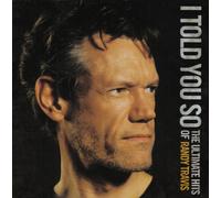 Travis, Randy - I Told You So: The Ultimate Hits of Randy Travis