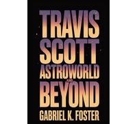 Travis Scott-Astroworld and Beyond
