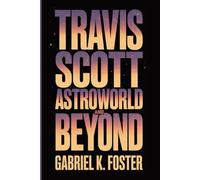 Travis Scott-Astroworld and Beyond