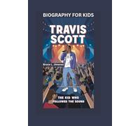 TRAVIS SCOTT: The Kid Who Followed the Sound- Biography for kids